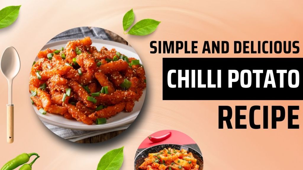 Simple and Delicious Chilli Potato&nbsp;Recipe